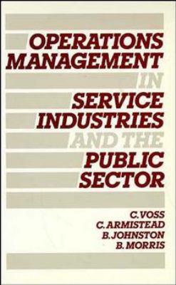Operations Management in Service Industries and the Public Sector : Text and Cases