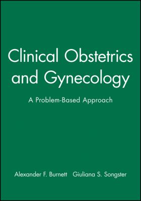 Clinical Obstetrics and Gynecology : A Problem-Based Approach