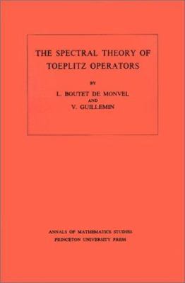 The Spectral Theory of Toeplitz Operators. (AM-99), Volume 99