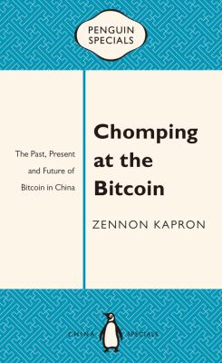 Chomping at the Bitcoin : The Past, Present and Future of Bitcoin in China