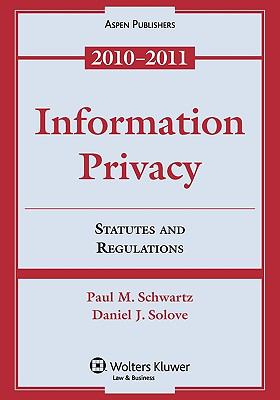Information Privacy : Statutes and Regulations 2010-2011