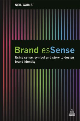 Brand Essense : Using Sense, Symbol and Story to Design Brand Identity