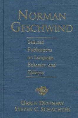 Norman Geschwind : Selected Publications on Language, Behavior, and Epilepry