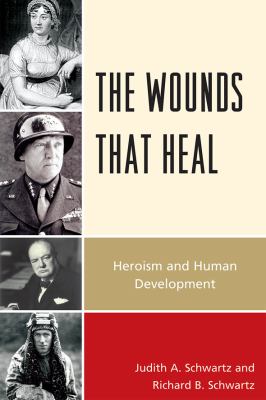 Wounds That Heal : Heroism and Human Development