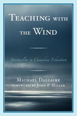 Teaching with the Wind : Spirituality in Canadian Education