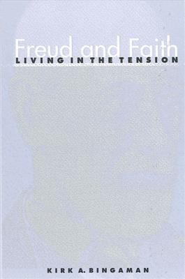 Freud and Faith : Living in the Tension