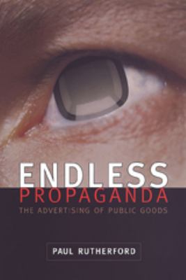 Endless Propaganda : The Advertising of Public Goods
