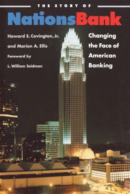 The Story of Nationsbank : Changing the Face of American Banking
