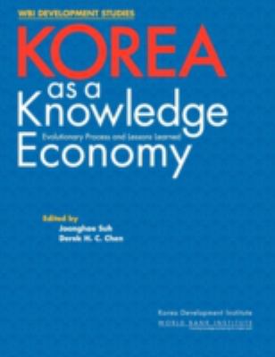 Korea as a Knowledge Economy : Evolutionary Process and Lessons Learned