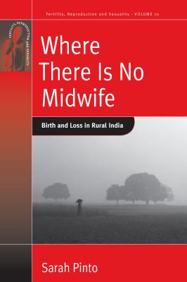 Where There Is No Midwife : Birth and Loss in Rural India