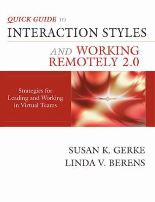 Quick Guide to Interaction Styles and Working Remotely 2. 0 : Strategies for Leading and Working in Virtual Teams
