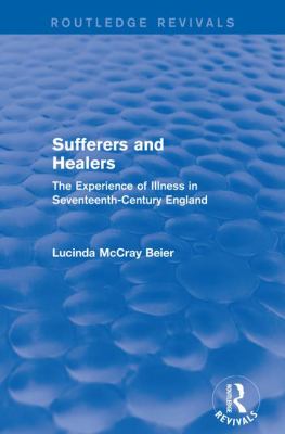 Sufferers and Healers : The Experience of Illness in Seventeenth-Century England