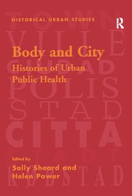 Body and City : Histories of Urban Public Health
