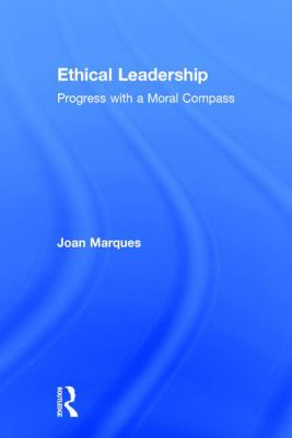 Ethical Leadership : Progress with a Moral Compass