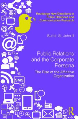 Public Relations and the Corporate Persona : The Rise of the Affinitive Organization