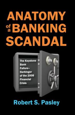 Anatomy of a Banking Scandal : The Keystone Bank Failure-Harbinger of the 2008 Financial Crisis