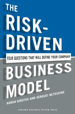 The Risk-Driven Business Model : Four Questions That Will Define Your Company