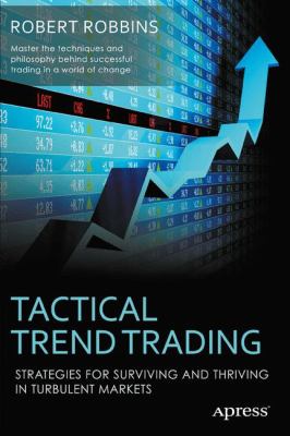 Tactical Trend Trading : Strategies for Surviving and Thriving in Turbulent Markets