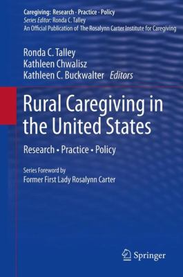 Rural Caregiving in the United States : Research, Practice, Policy