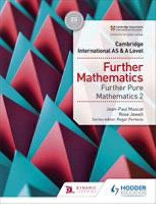 Cambridge International AS and a Level Further Mathematics - Further Pure Maths 2