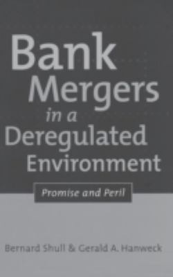 Bank Mergers in a Deregulated Environment : Promise and Peril