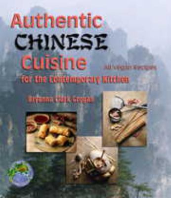 Authentic Chinese Cuisine : For the Contemporary Kitchen