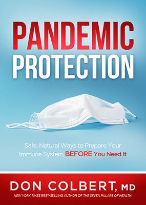 Pandemic Protection : Safe, Natural Ways to Prepare Your Immune System BEFORE You Need It