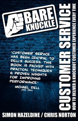 Bare Knuckle Customer Service : How to Deliver a Knockout Customer Experience Every Time