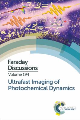 Ultrafast Imaging of Photochemical Dynamics : Faraday Discussion