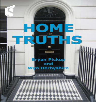 Home Truths : A Guide to Buying and Selling Property