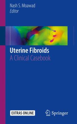 Uterine Fibroids : A Clinical Casebook