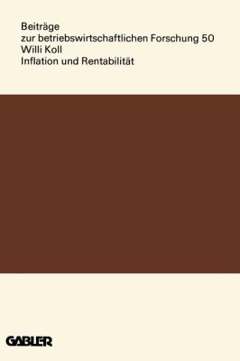 Inflation und Rentabilität : E. Theoret. U. Empir. Analyse Von Preisschwankungen U. Unternehmenserfolg in D. Jahresabschlussen Dt. Aktienges