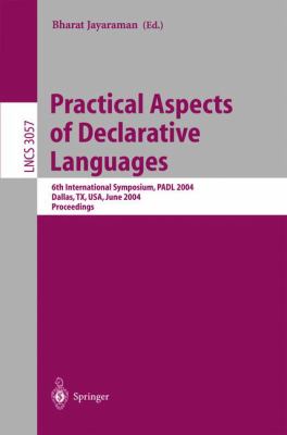 Practical Aspects of Declarative Languages : 6th International Symposium, PADL 2004, Dallas, TX, USA June 2004, Proceedings