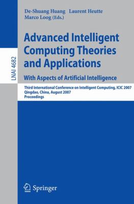 Advanced Intelligent Computing Theories and Applications with Apsects of Artificial Intelligence : Third International Conference on Intelligent Computing, ICIC 2007 Qingdao, China, August 2007 - Proceedings