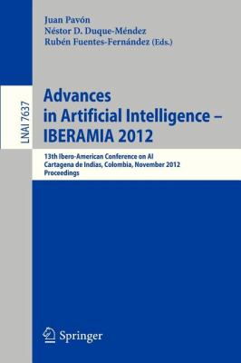 Advances in Artificial Intelligence -- IBERAMIA 2012 : 13th Ibero-American Conference on AI, Cartagena de Indias, Colombia, November 13-16, 2012, Proceedings