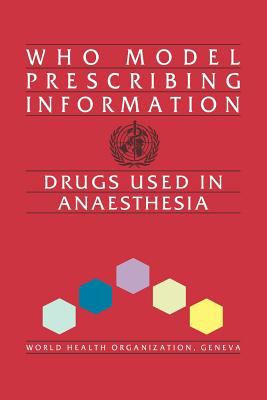 WHO Model Prescribing Information : Drugs Used in Anaesthesia