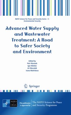 Advanced Water Supply and Wastewater Treatment : A Road to Safer Society and Environment