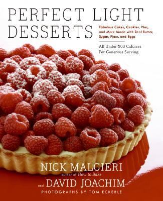 Perfect Light Desserts : Fabulous Cakes, Cookies, Pies, and More Made with Real Butter, Sugar, Flour, and Eggs, All under 300 Calories per Generous Serving