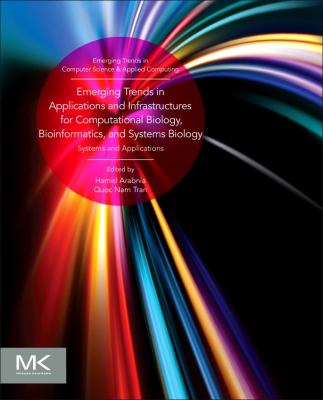 Emerging Trends in Applications and Infrastructures for Computational Biology, Bioinformatics, and Systems Biology : Systems and Applications