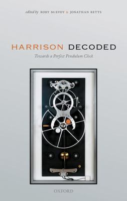Harrison Decoded : Towards a Perfect Pendulum Clock