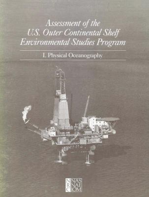 Assessment of the U. S. Outer Continental Shelf Environmental Studies Program Vol. I : Physical Oceanography