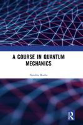 A Course in Quantum Mechanics