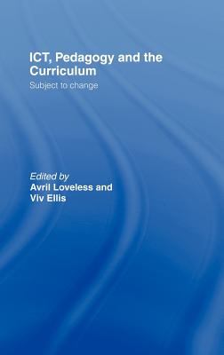 ICT, Pedagogy and the Curriculum : Subject to Change