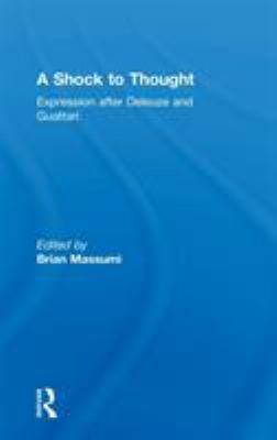 A Shock to Thought : Expression after Deleuze and Guattari
