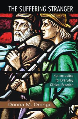 The Suffering Stranger : Hermeneutics for Everyday Clinical Practice