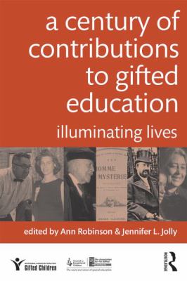 A Century of Contributions to Gifted Education : Illuminating Lives