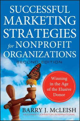 Successful Marketing Strategies for Nonprofit Organizations : Winning in the Age of the Elusive Donor