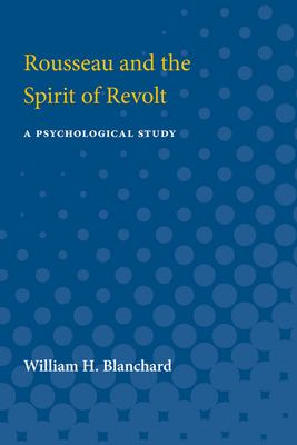 Rousseau and the Spirit of Revolt : A Psychological Study