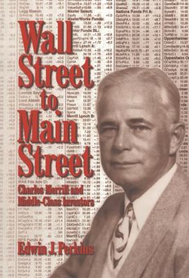 Wall Street to Main Street : Charles Merrill and Middle-Class Investors