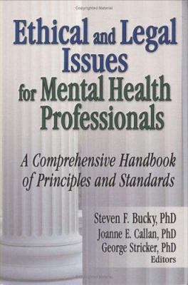 Ethical and Legal Issues for Mental Health Professionals : A Comprehensive Handbook of Principles and Standards
